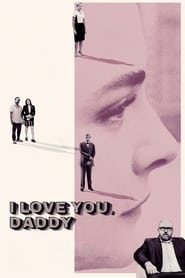 دانلود فیلم I Love You, Daddy 2017 دوبله فارسی بدون سانسور